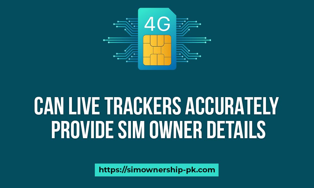 Can Live Trackers Accurately Provide SIM Owner Details?