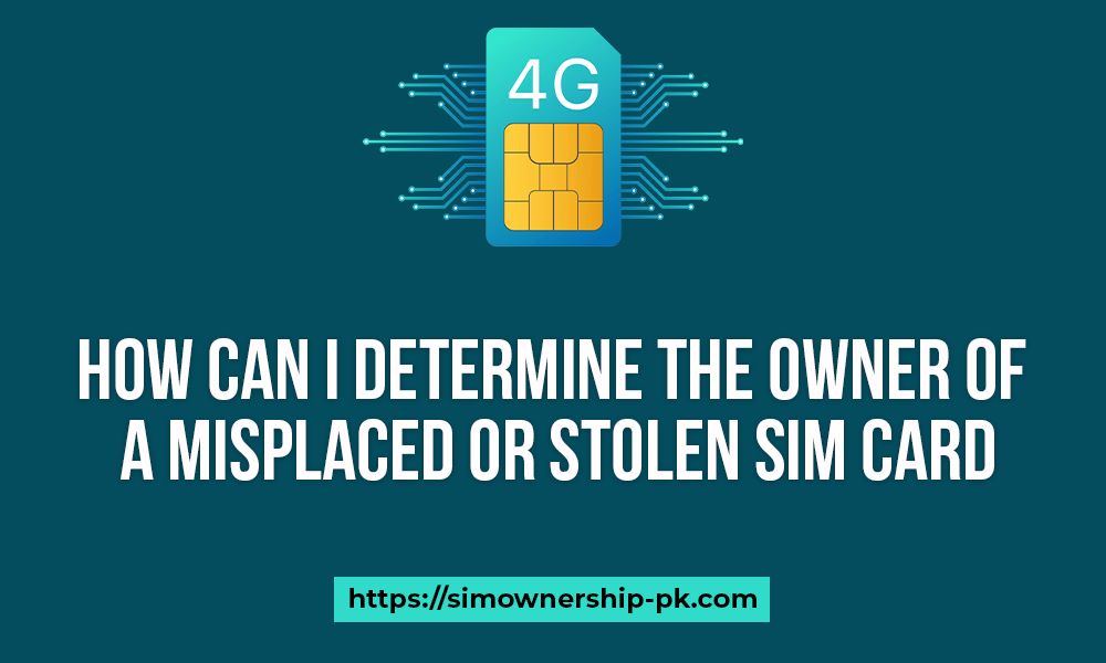 How Can I Determine the Owner of a Misplaced or Stolen SIM Card?