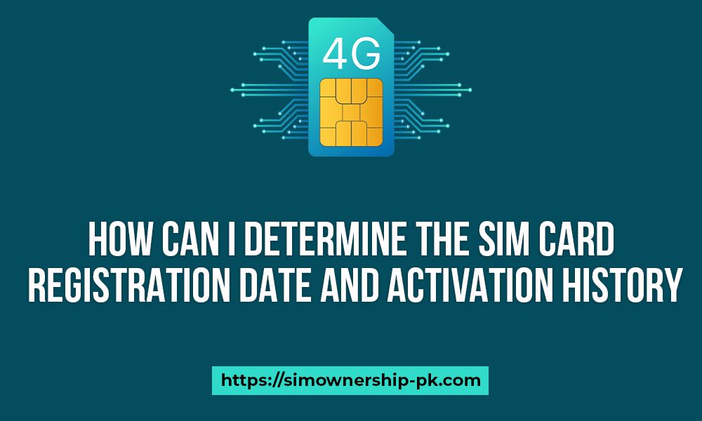 How Can I Determine the SIM Card Registration Date and Activation History?