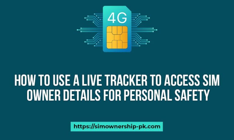 How to Use a Live Tracker to Access SIM Owner Details for Personal Safety