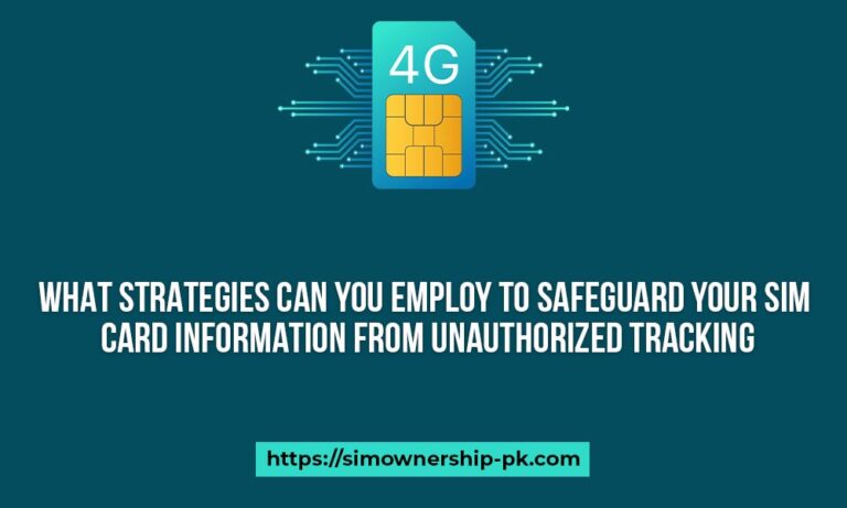 What strategies can you employ to safeguard your SIM card information from unauthorized tracking?